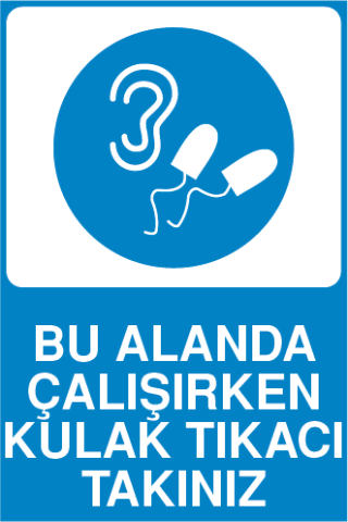 BU ALANDA ÇALIŞIRKEN KULAK TIKACI TAKINIZ