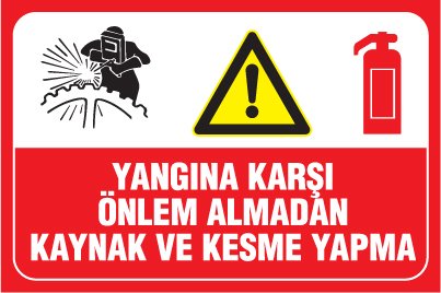 YANGINA KARŞI ÖNLEM ALMADAN KAYNAK VE KESME YAPMA