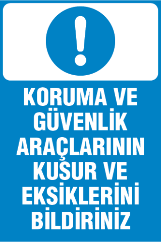 KORUMA VE GÜVENLİK ARAÇLARININ KUSUR VE EKSİKLERİNİ BİLDİRİNİZ