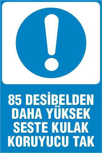 85 DESİBELDEN DAHA YÜKSEK SESTE KULAK KORUYUCU TAK