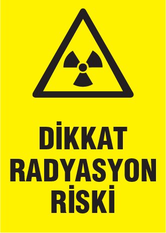 DİKKAT RADYASYON RİSKİ