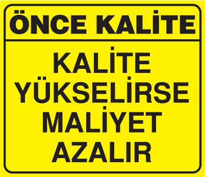 KALİTE YÜKSELİRSE MALİYET AZALIR