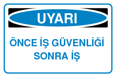 ÖNCE İŞ GÜVENLİĞİ SONRA İŞ 25 X 35 cm - Dekota (Forex) 3 mm