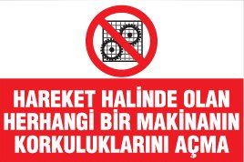 HAREKET HALİNDE OLAN HERHANGİ BİR MAKİNANIN KORKULUKLARINI AÇMA