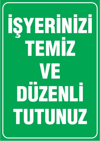 İŞYERİNİZİ TEMİZ VE DÜZENLİ TUTUNUZ