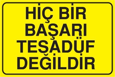 HİÇ BİR BAŞARI TESADÜF DEĞİLDİR