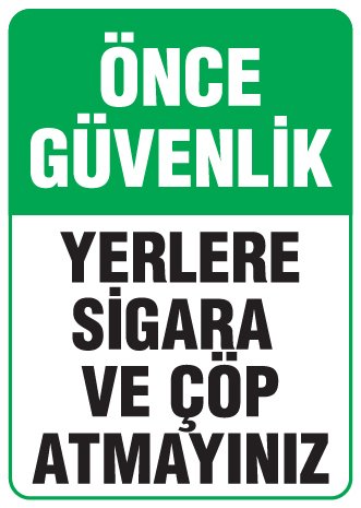 ÖNCE GÜVENLİK YERLERE SİGARA VE ÇÖP ATMAYINIZ