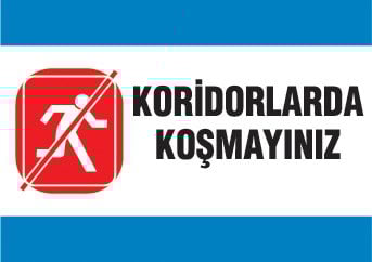 KORİDORLARDA KOŞMAYINIZ