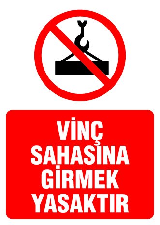 VİNÇ SAHASINA GİRMEK YASAKTIR