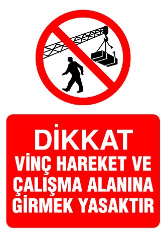 VİNÇ ÇALIŞMA VE HAREKET ALANINA GİRMEK YASAKTIR