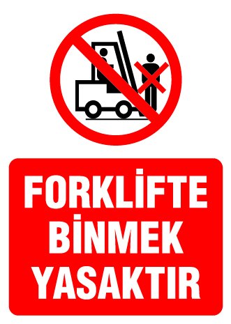 FORKLİFTE BİNMEK YASAKTIR