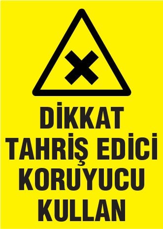 DİKKAT TAHRİŞ EDİCİ KORUYUCU KULLAN