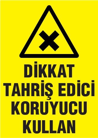 DİKKAT TAHRİŞ EDİCİ KORUYUCU KULLAN