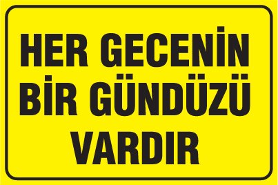 HER GECENİN BİR GÜNDÜZÜ VARDIR
