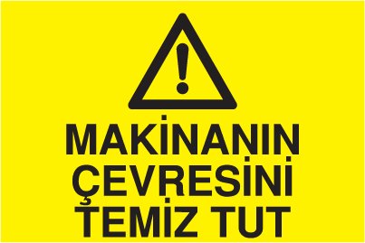 MAKİNANIN ÇEVRESİNİ TEMİZ TUT