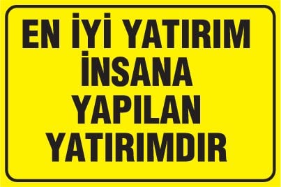 EN İYİ YATIRIM İNSANA YAPILAN YATIRIMDIR