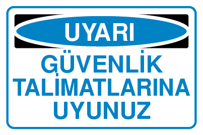 GÜVENLİK KURALLARINA UYUNUZ