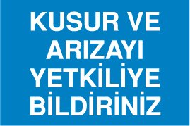 KUSUR VE ARIZAYI YETKİLİYE BİLDİRİNİZ