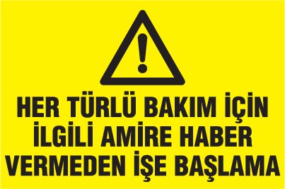 HER TÜRLÜ BAKIM İÇİN İLGİLİ AMİRE HABER VERMEDEN İŞE BAŞLAMA