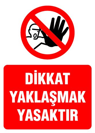 DİKKAT YAKLAŞMAK YASAKTIR