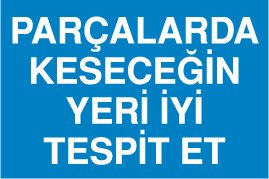 PARÇALARDA KESECEĞİN YERİ İYİ TESPİT ET