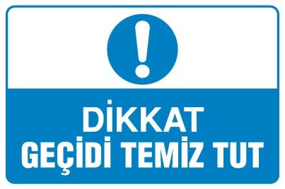 DİKKAT GEÇİDİ TEMİZ TUT