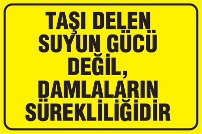 TAŞI DELEN SUYUN GÜCÜ DEĞİL, DAMLALARIN SÜREKLİLİĞİDİR