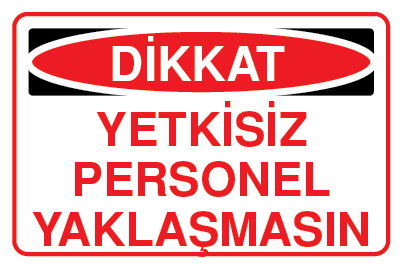 YETKİSİZ PERSONEL YAKLAŞMASIN