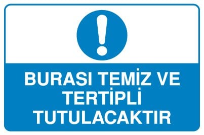 BURASI TEMİZ VE TERTİPLİ TUTULACAKTIR