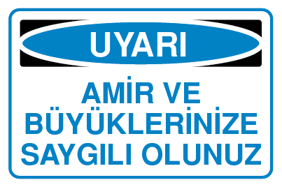 AMİR VE BÜYÜKLERİNİZE SAYGILI OLUNUZ