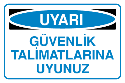 GÜVENLİK TALİMATLARINA UYUNUZ