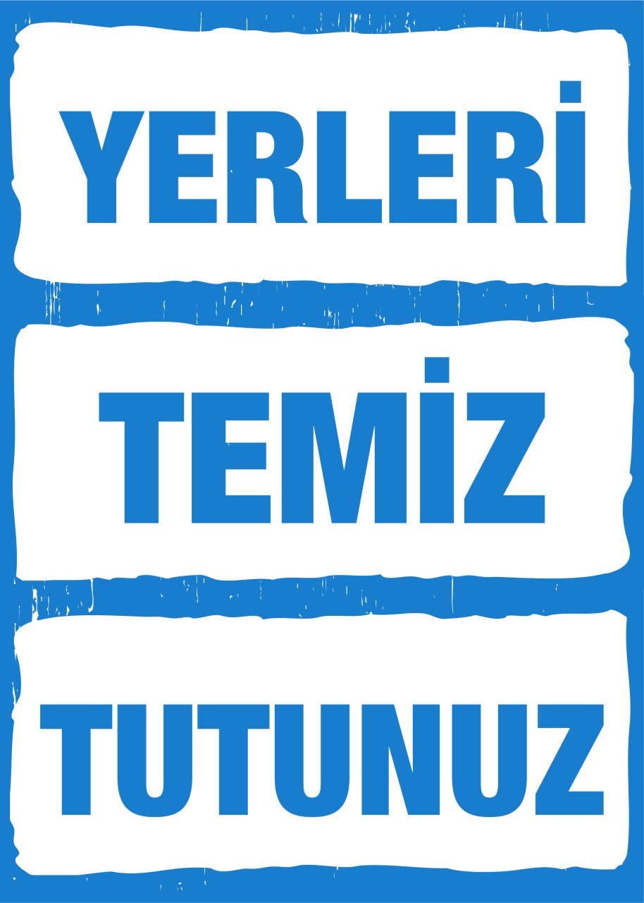 YERLERİ TEMİZ TUTUNUZ