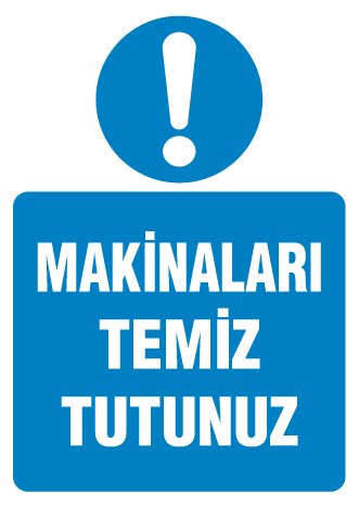 MAKİNALARI TEMİZ TUTUNUZ