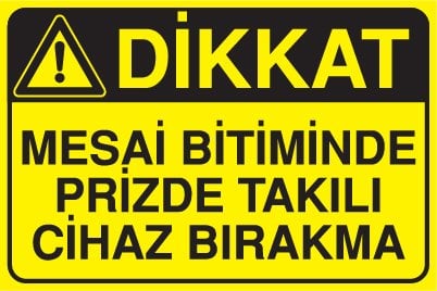 MESAİ BİTİMİNDE PRİZDE TAKILI CİHAZ BIRAKMA