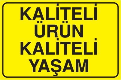 KALİTELİ ÜRÜN KALİTELİ YAŞAM