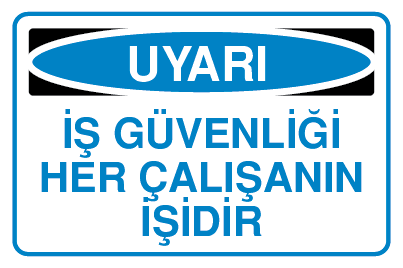 İŞ GÜVENLİĞİ HER ÇALIŞANIN İŞİDİR