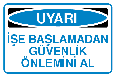 İŞE BAŞLAMADAN GÜVENLİK ÖNLEMİNİ AL