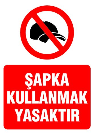 ŞAPKA KULLANMAK YASAKTIR