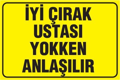 İYİ ÇIRAK USTASI YOKKEN ANLAŞILIR