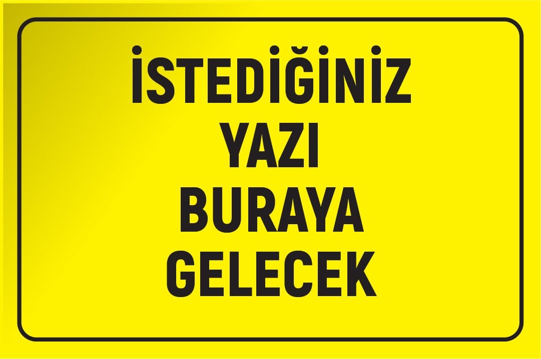 SARI ZEMİN SİYAH YAZI 35 X 50 cm - Sticker (Yapışkan) Etiket - YATAY