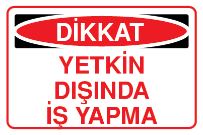 YETKİN DIŞINDA İŞ YAPMA