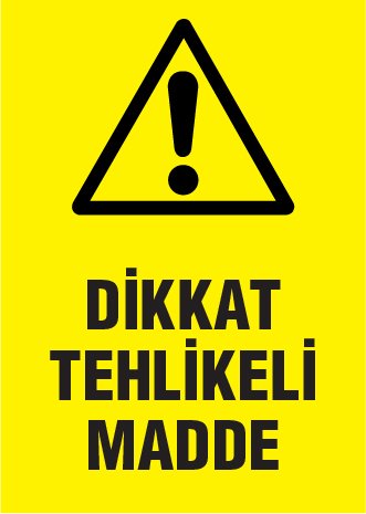 DİKKAT TEHLİKELİ MADDE