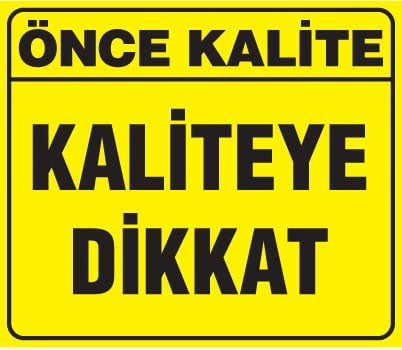 KALİTEYE DİKKAT