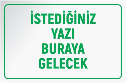 BEYAZ ZEMİN YEŞİL YAZI 35 X 50 cm - Sticker (Yapışkan) Etiket - YATAY