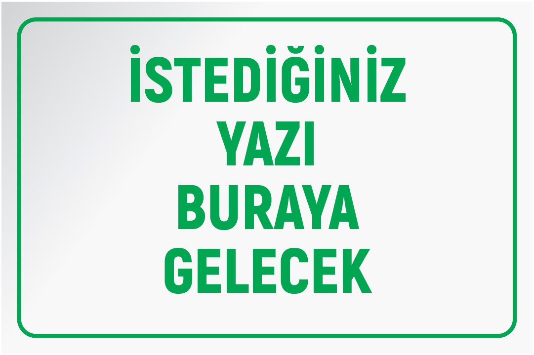 BEYAZ ZEMİN YEŞİL YAZI 50 X 70 cm - Sticker (Yapışkan) Etiket - YATAY