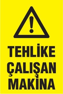 TEHLİKE ÇALIŞAN MAKİNA