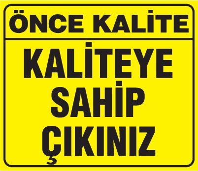 KALİTEYE SAHİP ÇIKINIZ