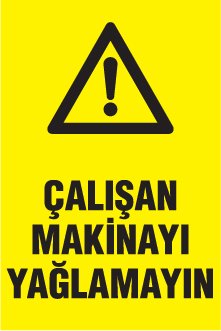 ÇALIŞAN MAKİNAYI YAĞLAMAYIN