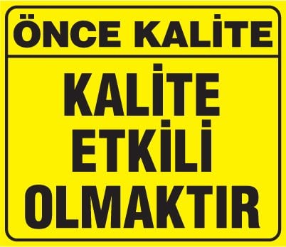 KALİTE ETKİLİ OLMAKTIR