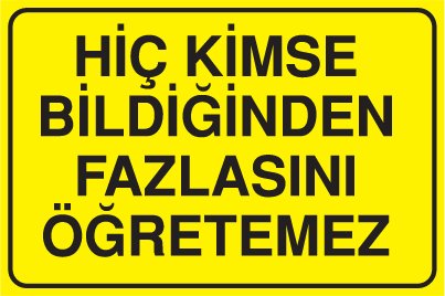 HİÇ KİMSE BİLDİĞİNDEN FAZLASINI ÖĞRETEMEZ